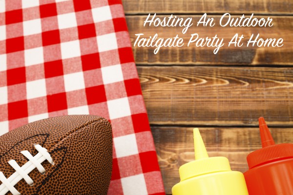 Hosting An Outdoor Tailgate Party At Home